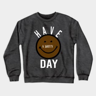 shitty day Gift Funny, smiley face Unisex Adult Clothing T-shirt, friends Shirt, family gift, shitty gift,Unisex Adult Clothing, funny Tops & Tees, gift idea Crewneck Sweatshirt